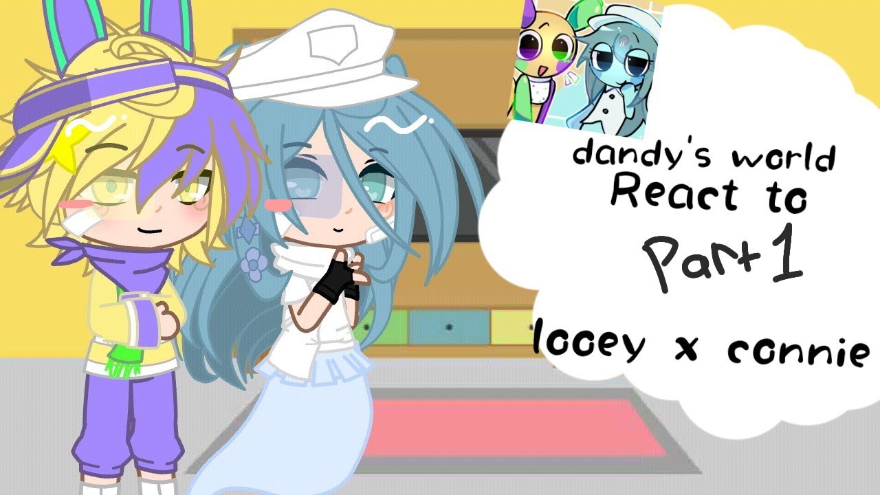 \\Dandy's world react to//[part 1                  looey x connie]