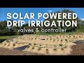 Diy solar powered drip irrigation system valves controller zones and more