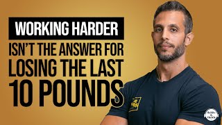 Why “Working Harder” Isn’t The Answer For Losing The Last 10 Pounds with Sal Di Stefano