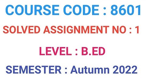 Aiou Solved Assignment B.ed Course Code 8601 Autumn 2022 #aiou #solvedassignments #bed