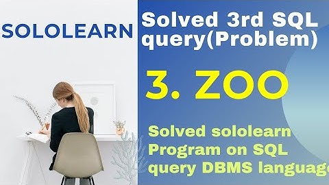3rd sql query Solution | zoo | sql projects Answers sololearn | sql solved queries