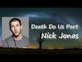 Nick Jonas Death Do Us Part Lyrics mp3
