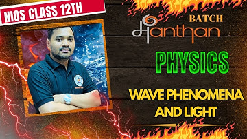 NIOS 12th Physics (312) ll Lesson-22 (Wave Phenomena And Light) ll nios physics lecture ll