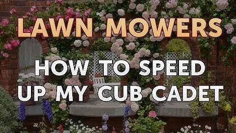 How to Speed Up My Cub Cadet