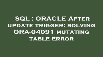 SQL : ORACLE After update trigger: solving ORA-04091 mutating table error