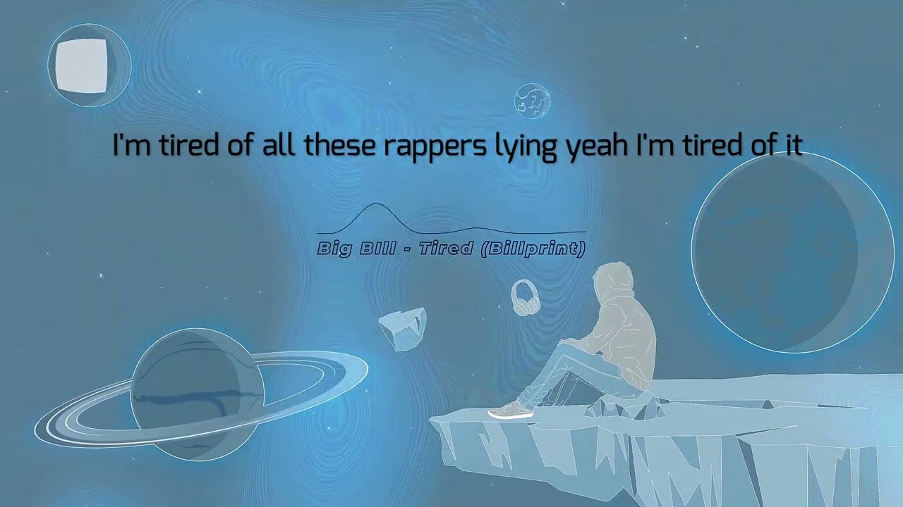 Watch Big Bill - Tired (Lyric Video Visualizer) (BillPrint) on YouTube Watch Big Bill - Tired (Lyric Video Visualizer) (BillPrint) on YouTube