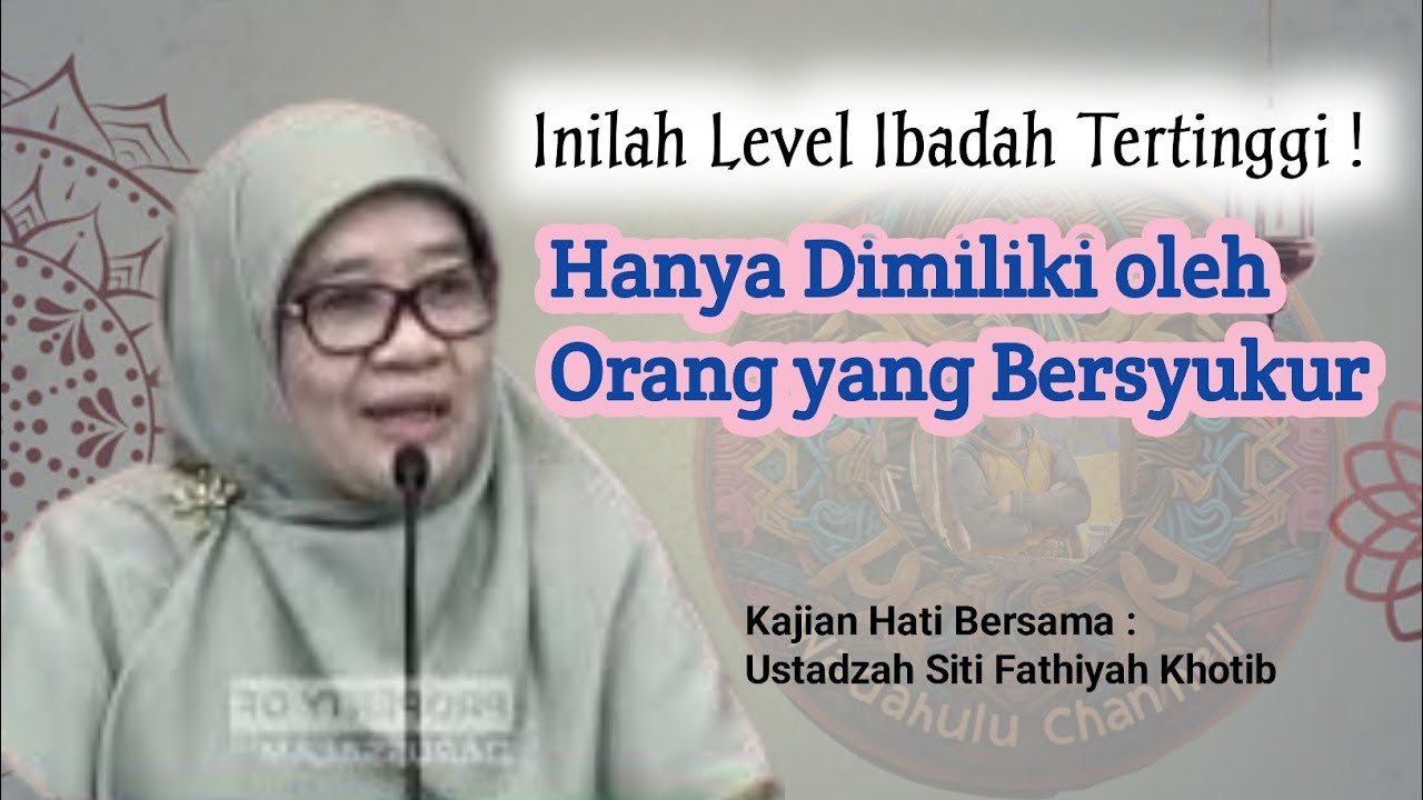Ibadah Seorang Hamba yang Bersyukur | Ustadzah Siti Fathiyah Khotib