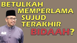 DR MAZA - Betulkah Memperlama sujud Terakhir Bidaah?