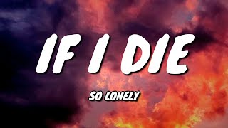 SoLonely - If I Die (Lyrics)
