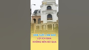 Xem Tuổi Làm Nhà Lợi Ích Không Nên Bỏ Qua #phongthuy #cổngnhômđúc #xaynha #luxury #thinhhanh