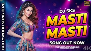 Masti Masti | 4K Bollywood Remix Song 2026 | Hindi DJ Song | Party Dance Hit | SKS