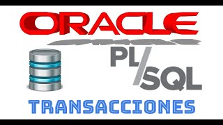 Curso de Oracle PLSQL en español desde cero | TRANSACCIONES,  (video 33)