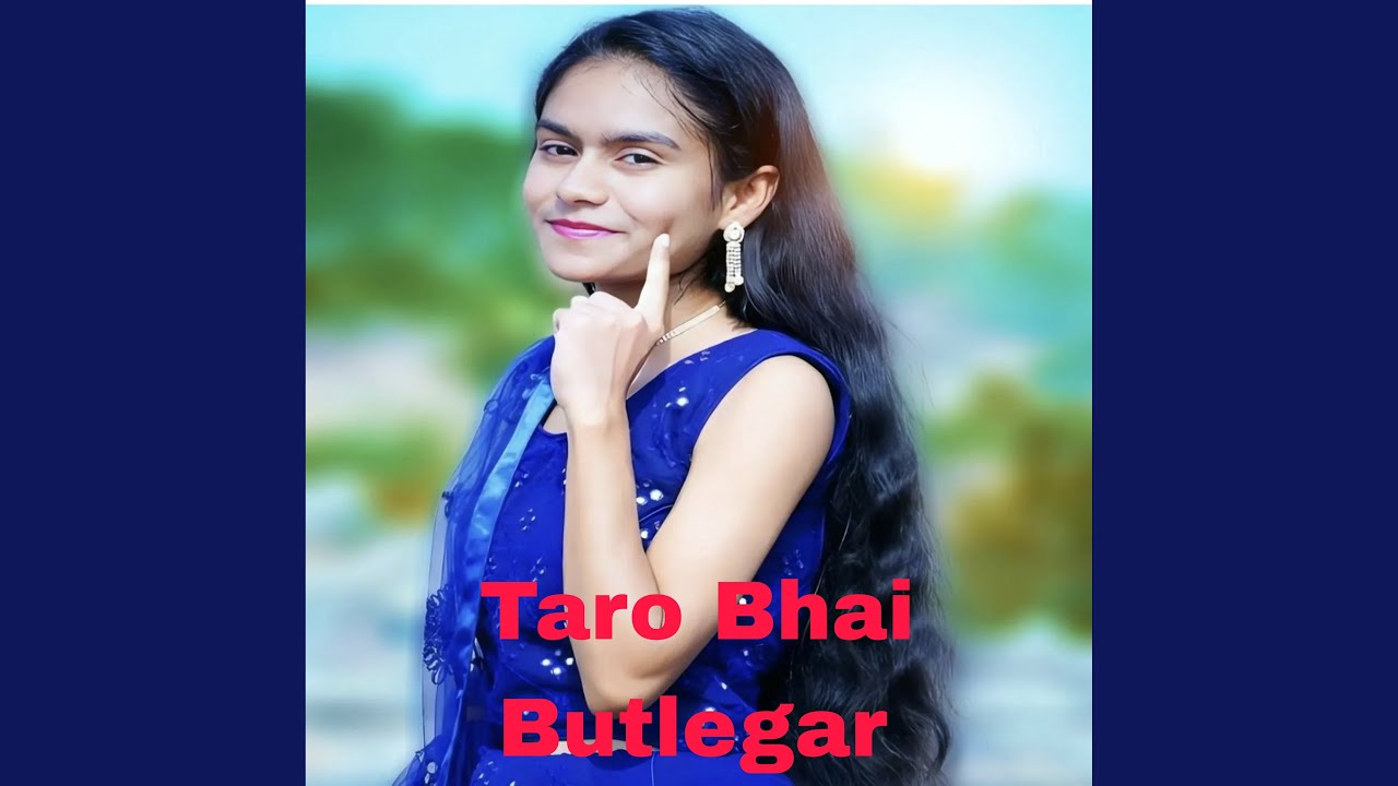 Taro Bhai Butlegar