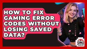 How To Fix Gaming Error Codes Without Losing Saved Data? - Joystick Generations