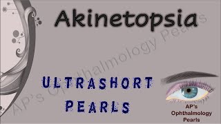 Ultrashort Pearls 7 │Akinetopsia