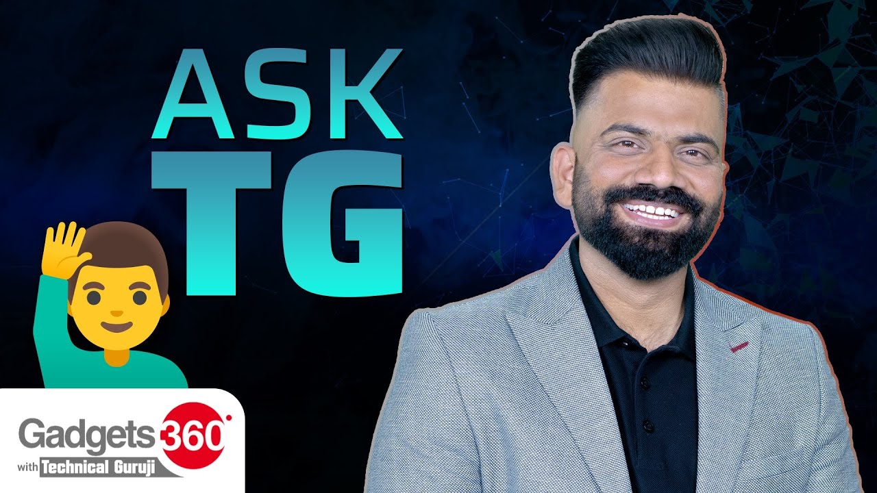 Gadgets 360 With Technical Guruji: Ask TG [Aug 19, 2023]