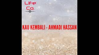 Video thumbnail of "KAU KEMBALI - AHMADI HASSAN"