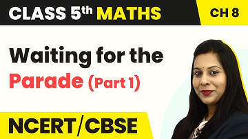 Waiting for the Parade (Part 1) - Mapping Your Way | Class 5 Maths Chapter 8 | CBSE 2024-25