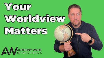 Your Worldview Matters