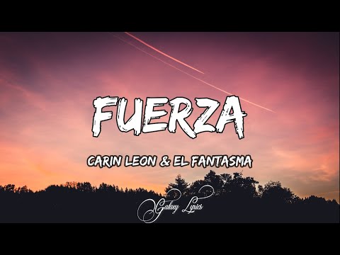 Carín León & El Fantasma - Fuerza | Letra / Lyrics