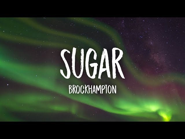 BROCKHAMPTON - SUGAR (Lyrics) class=