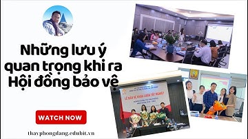 MỘT SỐ LƯU Ý QUAN TRỌNG KHI RA HỘI ĐỒNG BẢO VỀ KHÓA LUẬN TỐT NGHIỆP.