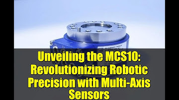 Unveiling the MCS10: Revolutionizing Robotic Precision with Multi-Axis Sensors