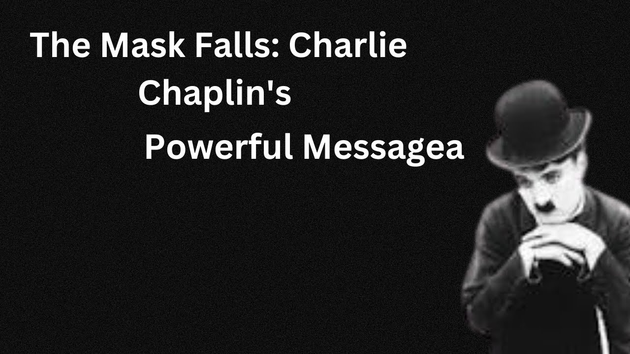 Mask Falls The mask falls charlie chaplin powerful messagea - YouTube