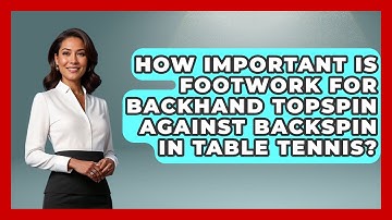 How Important Is Footwork For Backhand Topspin Against Backspin In Table Tennis? - Ping Pong Prodigy