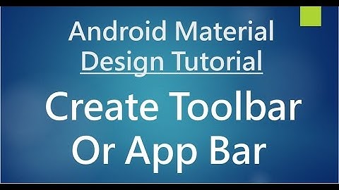 Android Material Design - 03 - Working with Toolbar (App Bar)