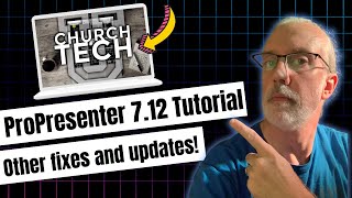 ProPresenter 7.12 Tutorial: Other fixes and updates