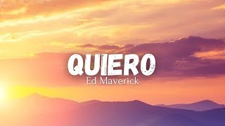 Video thumbnail of "Quiero - Ed Maverick (Letra)//Lyrics"