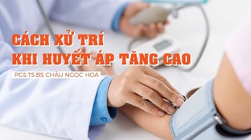 Cách xử trí khi huyết áp tăng cao
