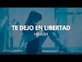 Ha Ash - Te dejo en libertad (Letra)