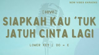 Hivi  Siapkah Kau tuk Jatuh Cinta Lagi  Karaoke   Lower Key 