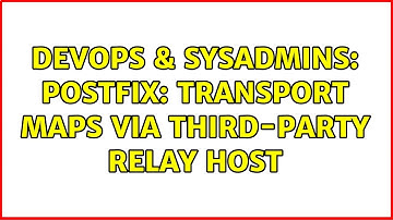 DevOps & SysAdmins: Postfix: Transport Maps via Third-Party Relay Host
