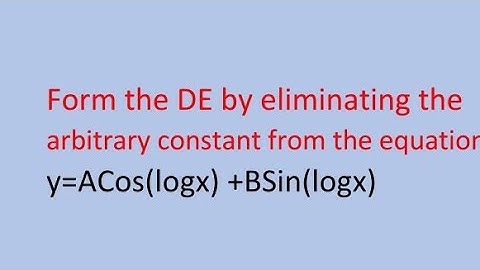 Form the differential equation by eliminating the arbitrary constant  y=ACos(logx) +B Sin(logx)