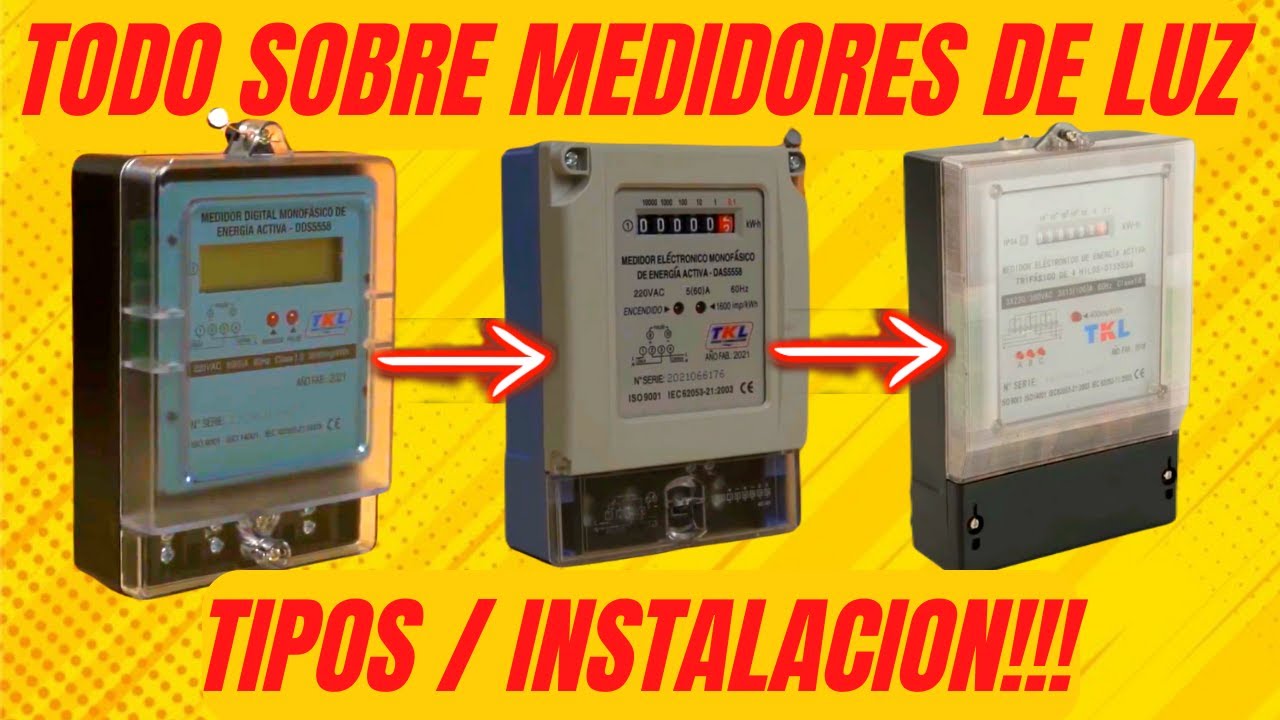 TODO SOBRE MEDIDORES DE ENERGIA / LUZ (ELECTRICOS), TIPOS, INSTALACION Y  MAS 