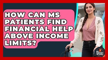 How Can MS Patients Find Financial Help Above Income Limits? - MS Support Network