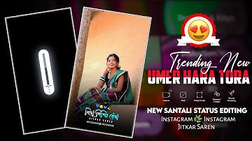 𝐔𝐌𝐄𝐑 𝐇𝐀𝐑𝐀 𝐓𝐎𝐑𝐀 || ALIGHT MOTION SANTALI EDITING VIDEO || SANTALI EDITING JITKAR SAREN EDITING 