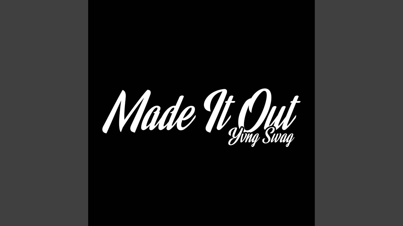 Made It Out YouTube Music Made It Out YouTube Music