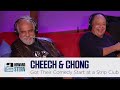 Cheech and Chong Got Their Comedy Start in a Strip Club (2008)