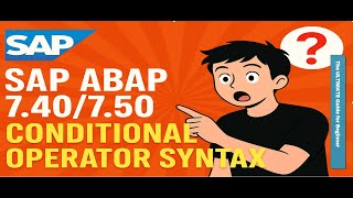 PART 3 - SAP ABAP 7.40/7.50 | CONDITIONAL OPERATOR