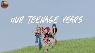Our teenage years  A playlist reminds you the best time of your life ~ Saturday Melody Playlist