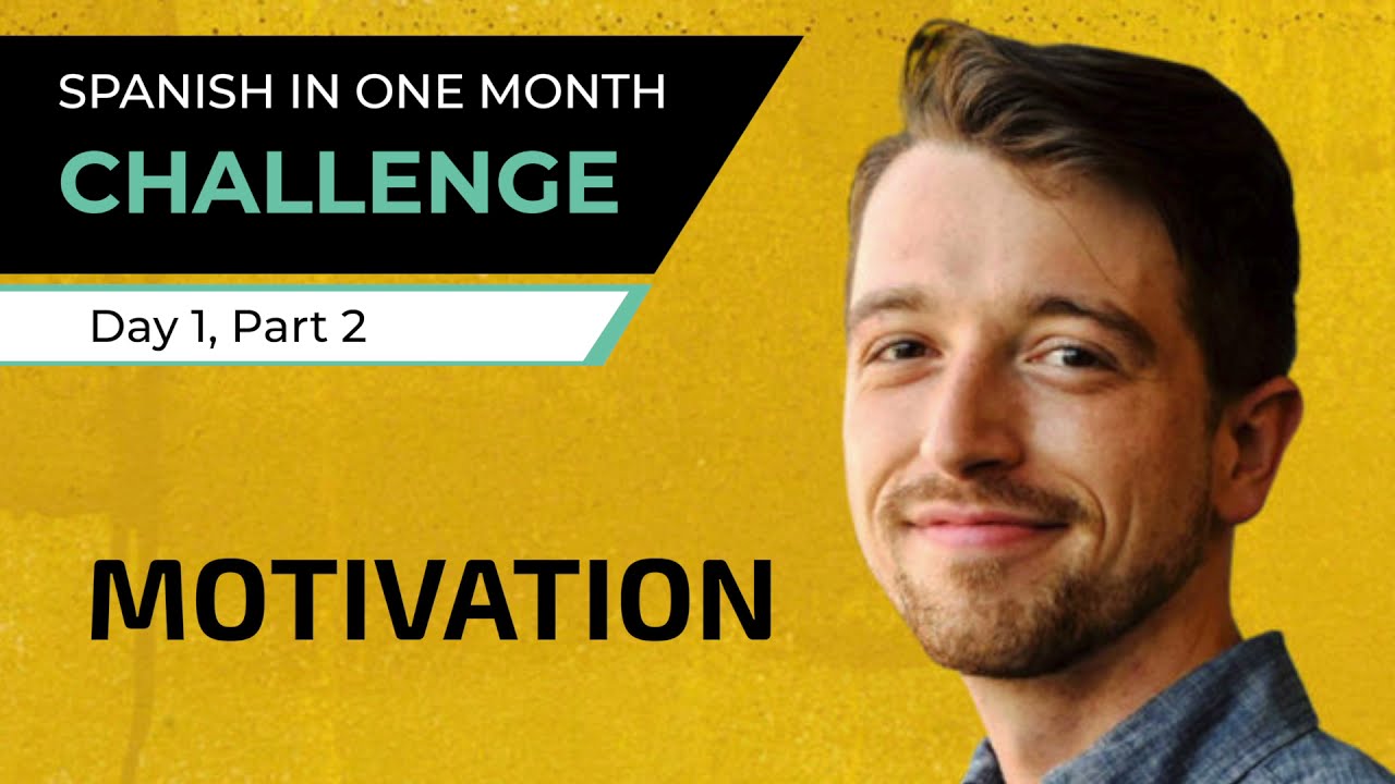 Spanish in One Month, Day 1 Part 2: Motivation - Spanish shit