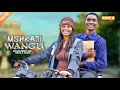 MSHKAJI WANGU PART 9 