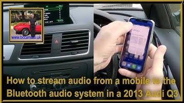 How to stream audio from a mobile to the bluetooth audio system in a 2013 Audi Q3