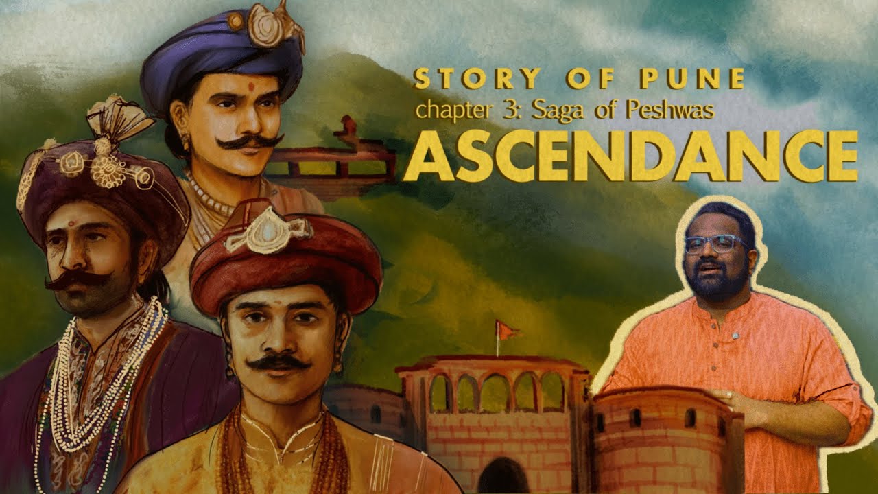 Story of Pune I Chapter 3 I Part 1 - The Saga of Peshwas - Ascendance