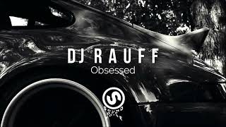 Dj Rauff - Obsessed ( Original Mix ) Resimi