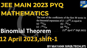 jee main 2023 pyq binomial theorem :The sum, of the coefficients of the first 50 terms in (1-x)^100